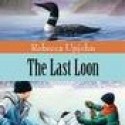 The Last Loon – Rebecca Upjohn