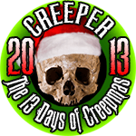 I'm a CREEP for The 13 Days of CREEPMAS