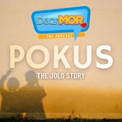 “Pokus” (The Jolo Story) | Dear MOR Episode 580