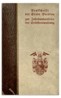 Stein'sche St&auml;dteordnung in Breslau : Denkschrift der Stadt Breslau zur Jahrhundertfeier der Selbstverwaltung. T. 2, Quellen