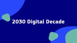Text "2030 Digital Decade" against dark blue, light blue and green background.