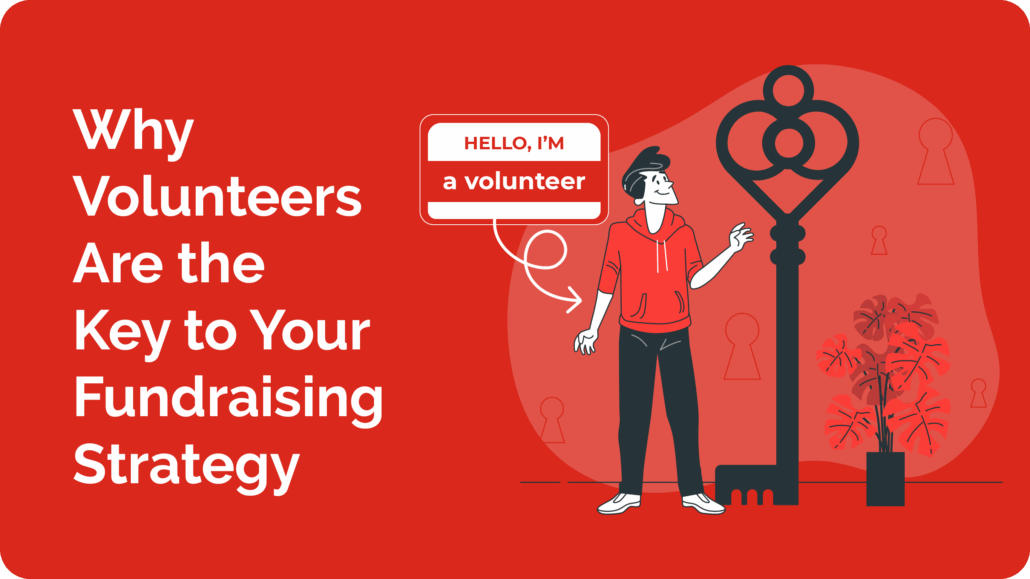 Why Volunteers Are the Key to Your Fundraising Strategy