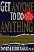 Get Anyone to Do Anything by David J. Lieberman