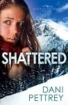 Shattered by Dani Pettrey