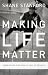 Making Life Matter: Embraci...