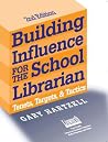 Building Influence for the School Librarian by Gary N. Hartzell