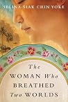 The Woman Who Breathed Two Worlds by Selina Siak Chin Yoke