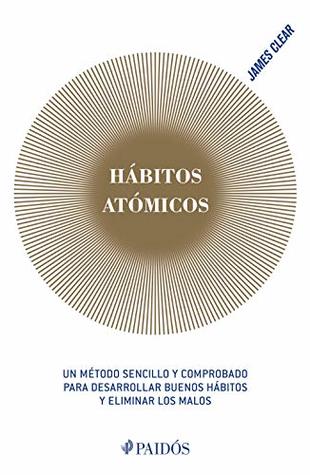 Hábitos atómicos by James Clear