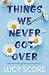 Things We Never Got Over by Lucy Score