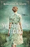 Yesterday's Tides by Roseanna M. White