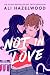 Not in Love (Not in Love, #1) by Ali Hazelwood