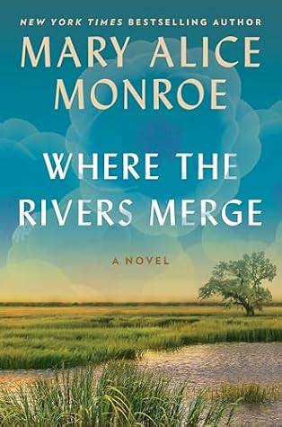 Where the Rivers Merge by Mary Alice Monroe
