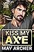 Kiss My Axe (Axford Brothers, #1) by May Archer