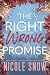The Right Wrong Promise by Nicole Snow