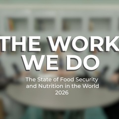 The State of Food Security and Nutrition in the World (SOFI) 2026 | The Work We Do