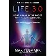 Life 3.0: Being Human in the Age of Artificial Intelligence