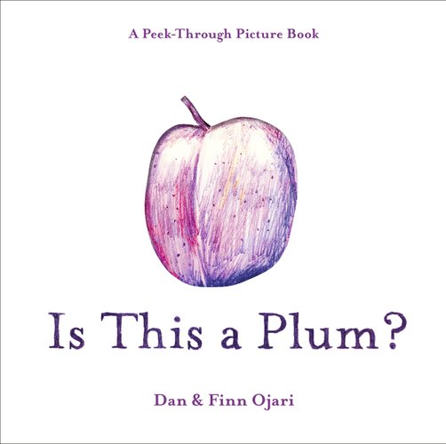 Is This a Plum? A Peek-Through Picture Book bookcover