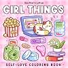 Girl Things: Coloring Book for Adults and Teens Featuring Cozy Daily Moments, Cute Stuff, and Self-Love to Enjoy a Soft Life (Bold & Easy Coloring)