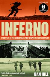 Icon image Inferno: 12 Battles of the World Wars that Shaped the 20th Century
