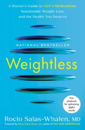 Icon image Weightless: A Doctor's Guide to GLP-1 Medications, Sustainable Weight Loss, and the Health You Deserve