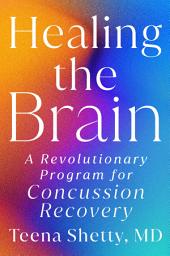Icon image Healing the Brain: A Revolutionary Program for Concussion Recovery