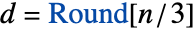 d=Round[n/3]