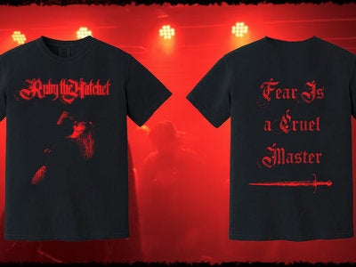 FEAR IS A CRUEL MASTER LIVE TEE - FRONT/BACK PRINT from RUBY THE HATCHET