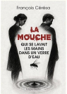 La mouche qui se lavait les mains dans un verre d'eau par C�r�sa