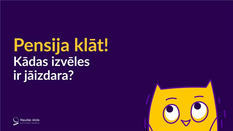 Pensija ir klāt! Kādas izvēles ir jāizdara?