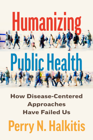 Cover of "Humanizing Public Health" by Perry N. Halkitis, featuring blurred crowd of people walking. 