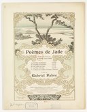 Poèmes de Jade <br> Traduits du chinois par Judith Gautier, musique de Gabriel Fabre. 1905