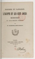 Fourier et Napoléon : l'Égypte et les Cent-jours, mémoires et documents inédits <br> J.-J. Champollion-Figeac. 1844