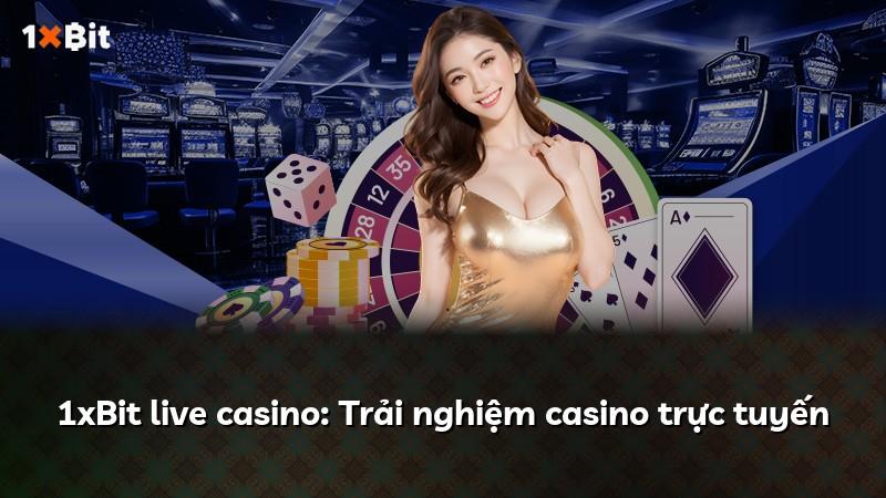 1xBit live casino: Trải nghiệm casino trực tuyến