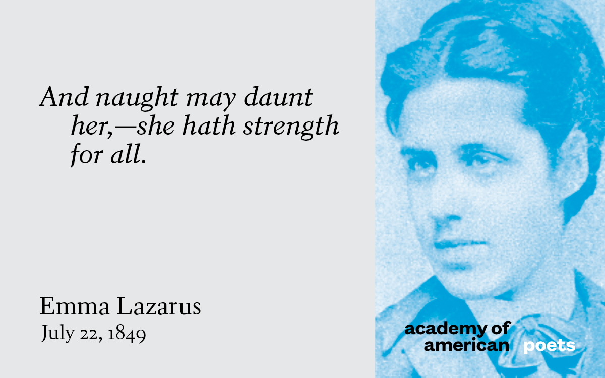 Emma Lazarus, born on this day in 1849. Read her work at Poets.org.
