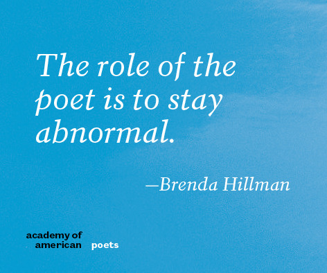 Chancellor Brenda Hillman on the role of the poet. Read more at Poets.org.