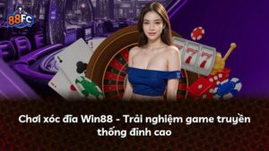 Chơi xóc đĩa Win88 – Trải nghiệm game truyền thống đỉnh cao