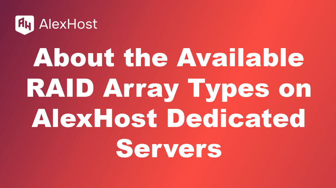 Compreendendo os Tipos de Array RAID em Servidores Dedicados AlexHost