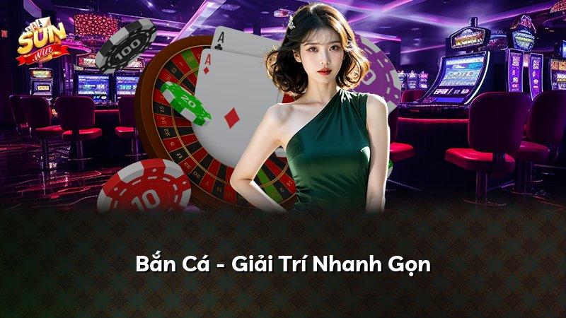 Bắn Cá - Giải Trí Nhanh Gọn