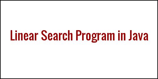 Linear Search Program in Java