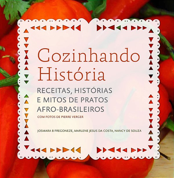 Cozinhando História: receitas, histórias e mitos de pratos afro-brasileiros