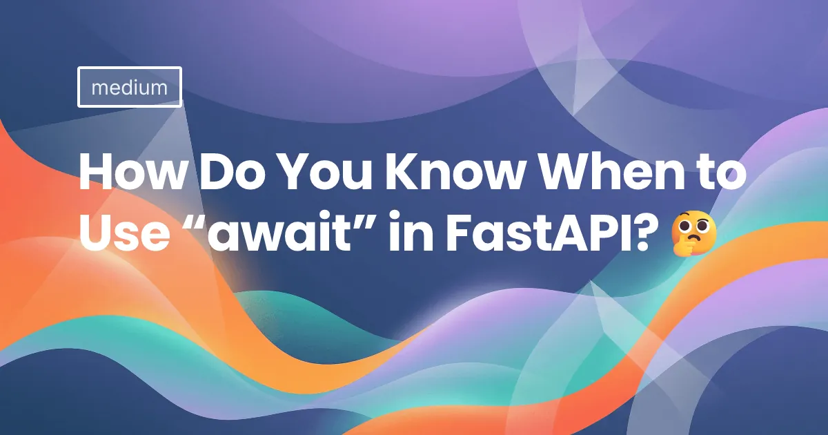 How Do You Know When to Use “await” in FastAPI? 🤔