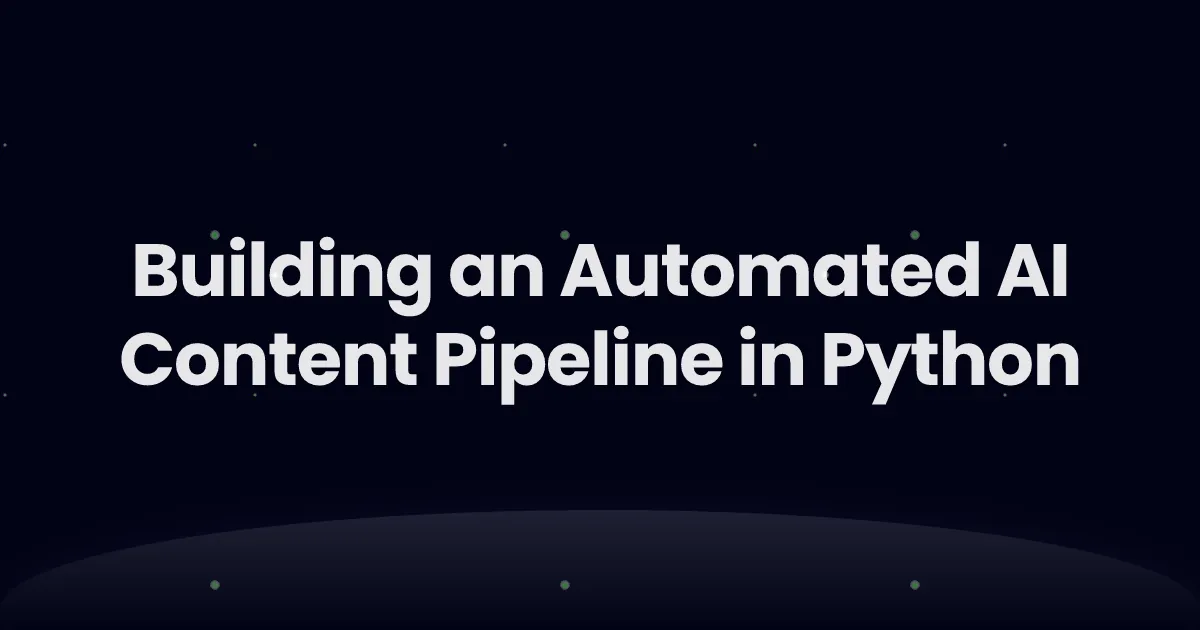 Building an Automated AI Content Pipeline in Python