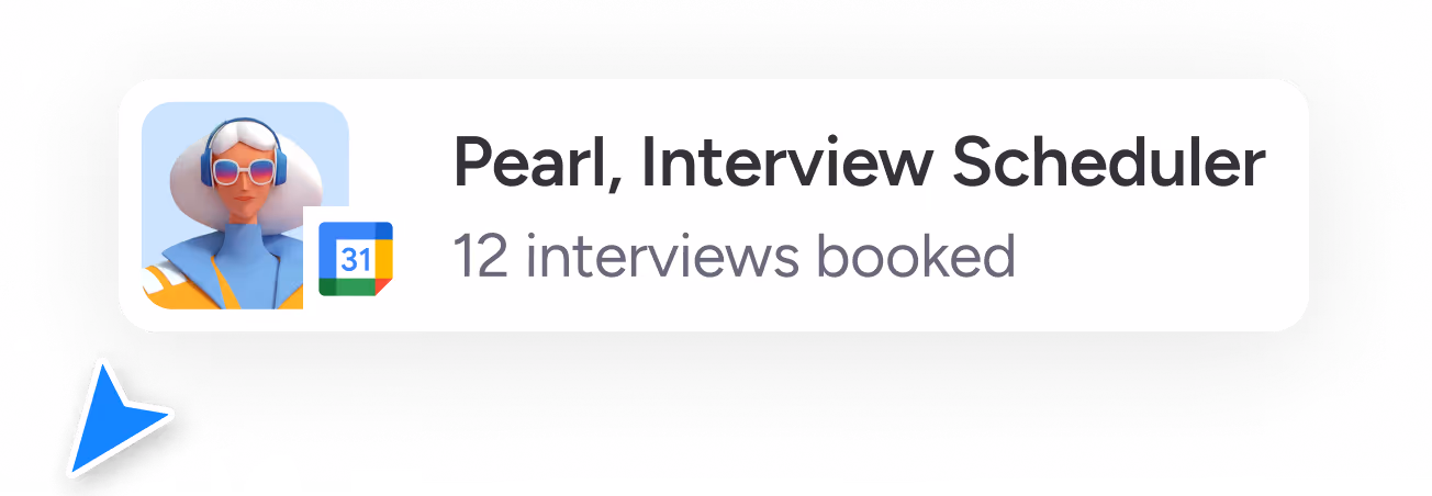 Stylized avatar of a Agent Pearl, Interview Scheduler, 12 interviews booked.