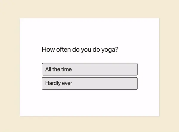 Survey question asking how often you do yoga with options All the time and Hardly ever
