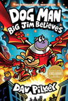 Big Jim Believes (B&N Exclusive Edition) (Dog Man Series #14)