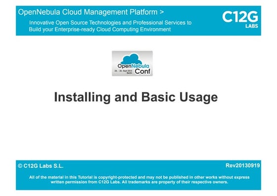 OpenNebulaConf 2013 - Hands-on Tutorial: 2. Installing and Basic Usage