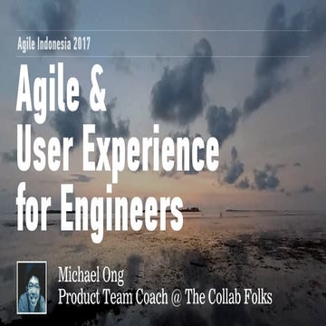 Agile Indonesia 2017 : Agile & User Experience for Engineers