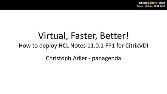 CollabSphere 2020 Live - Virtual, Faster, Better! How to deploy HCL Notes 11....