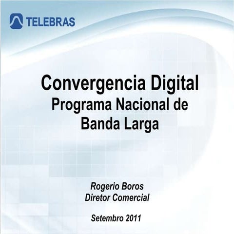 28/09/2011 - 9h às 12h - convergência digital - plano nacional de banda larga...