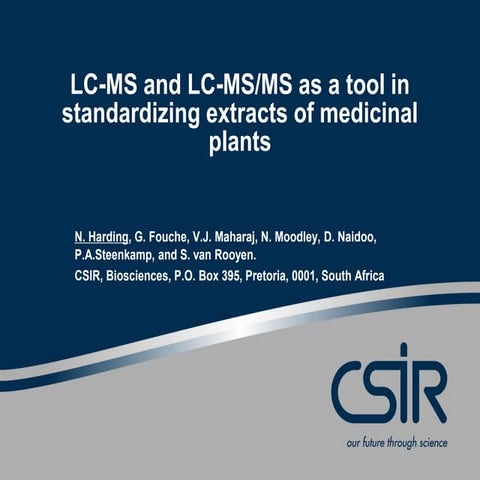 LC-MS and LC-MS-MS as a tool in standardizing extracts of medicinal plants - ...